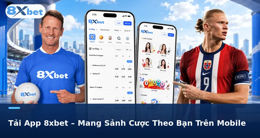 Tải App 8xbet – Mang Sảnh Cược Theo Bạn Trên Mobile
